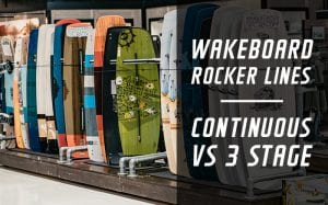 Continuous vs 3 Stage Wakeboard Rockers